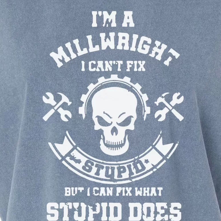 A Milllwright I Can't Fix Stupid Funny Millwrights Garment-Dyed Women's Muscle Tee