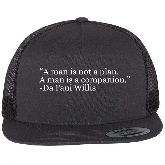 A Man Is Not A Plan A Man Is A Companion Flat Bill Trucker Hat