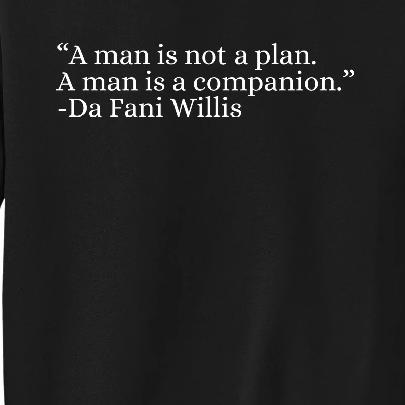 A Man Is Not A Plan A Man Is A Companion Tall Sweatshirt