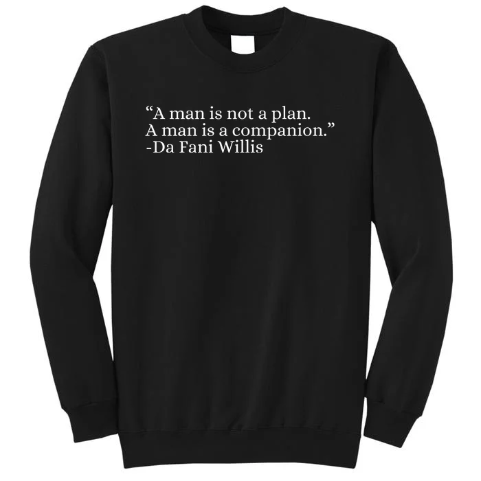 A Man Is Not A Plan A Man Is A Companion Tall Sweatshirt