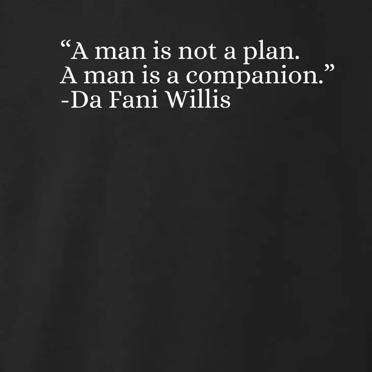 A Man Is Not A Plan A Man Is A Companion Toddler Hoodie