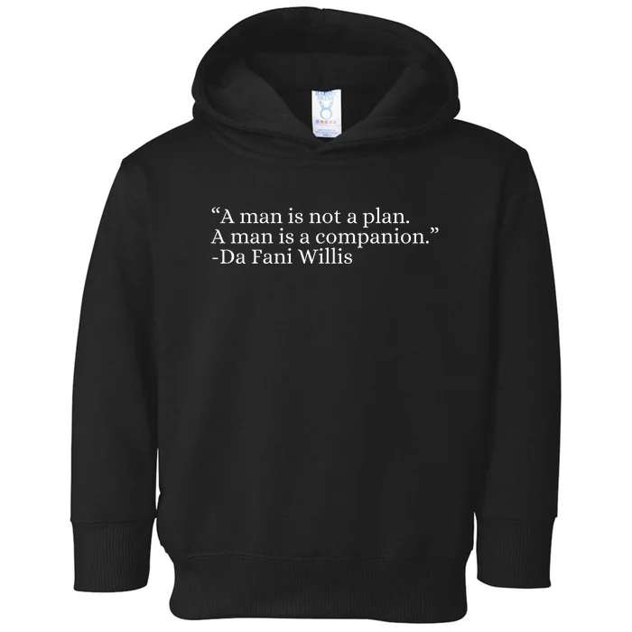 A Man Is Not A Plan A Man Is A Companion Toddler Hoodie