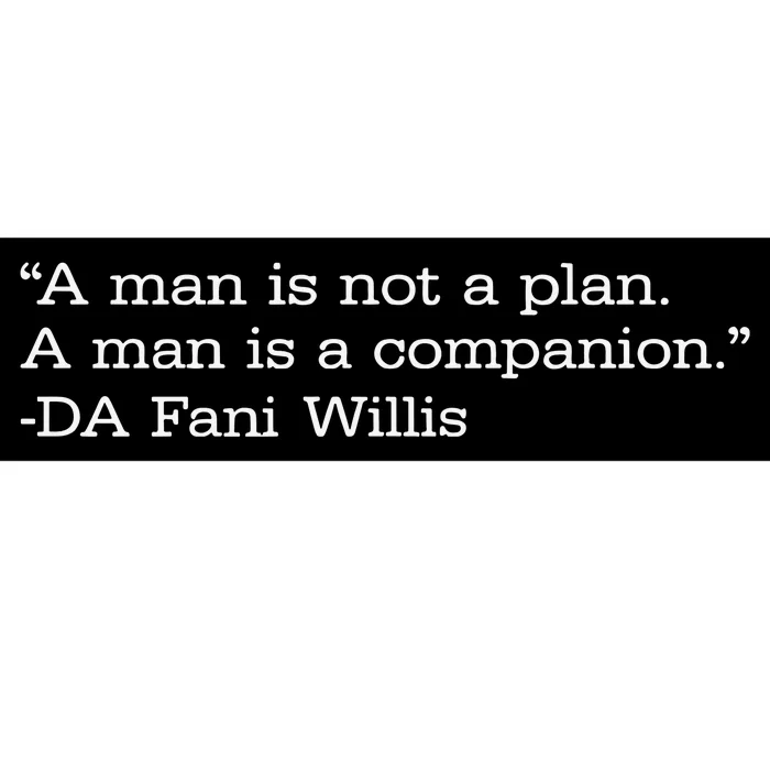 A Man Is Not A Plan. A Man Is A Companion Bumper Sticker