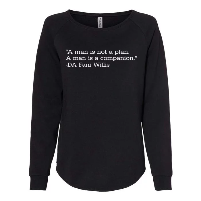 A Man Is Not A Plan. A Man Is A Companion Womens California Wash Sweatshirt