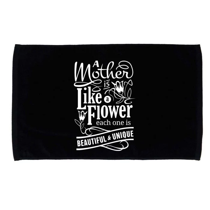 A Mother Is Like A Flower Each One Is Beautiful And Unique Microfiber Hand Towel