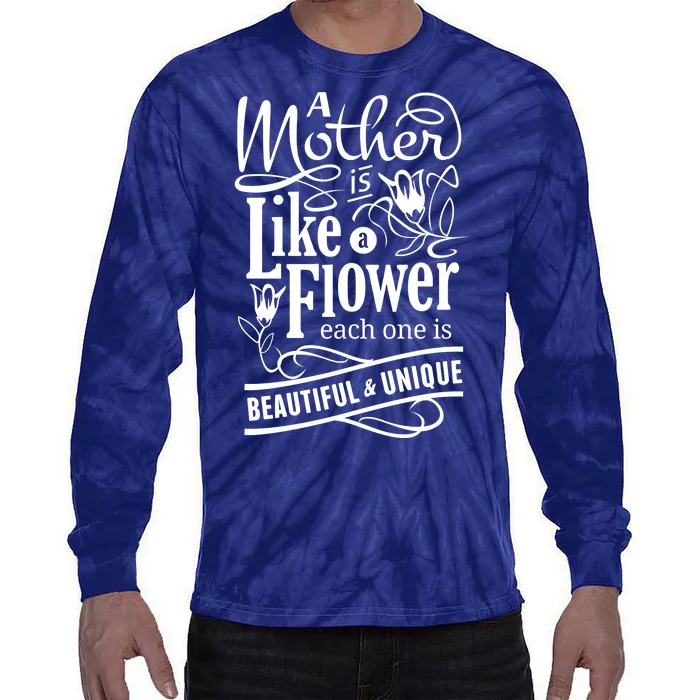 A Mother Is Like A Flower Each One Is Beautiful And Unique Tie-Dye Long Sleeve Shirt