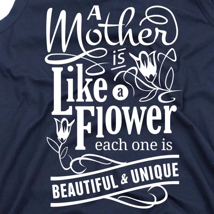 A Mother Is Like A Flower Each One Is Beautiful And Unique Tank Top