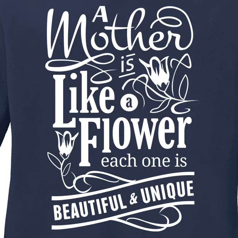 A Mother Is Like A Flower Each One Is Beautiful And Unique Ladies Long Sleeve Shirt