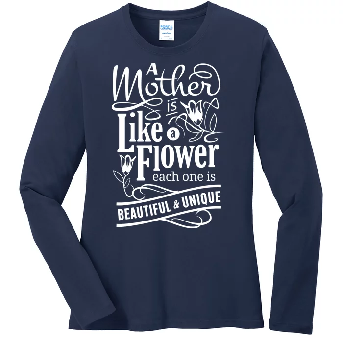 A Mother Is Like A Flower Each One Is Beautiful And Unique Ladies Long Sleeve Shirt