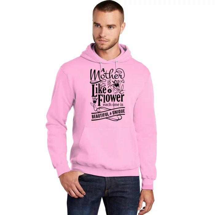 A Mother Is Like A Flower Each One Is Beautiful And Unique Hoodie