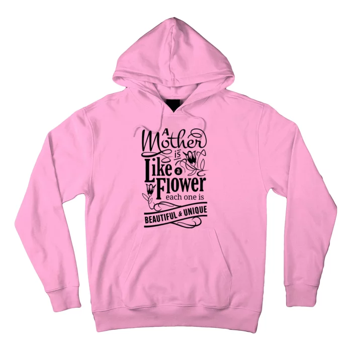 A Mother Is Like A Flower Each One Is Beautiful And Unique Hoodie