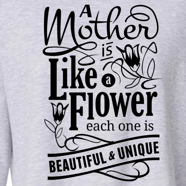 A Mother Is Like A Flower Each One Is Beautiful And Unique Cropped Pullover Crew