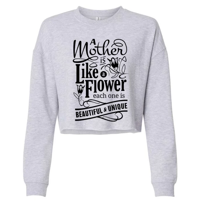 A Mother Is Like A Flower Each One Is Beautiful And Unique Cropped Pullover Crew