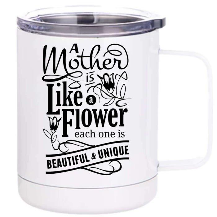 A Mother Is Like A Flower Each One Is Beautiful And Unique Front & Back 12oz Stainless Steel Tumbler Cup