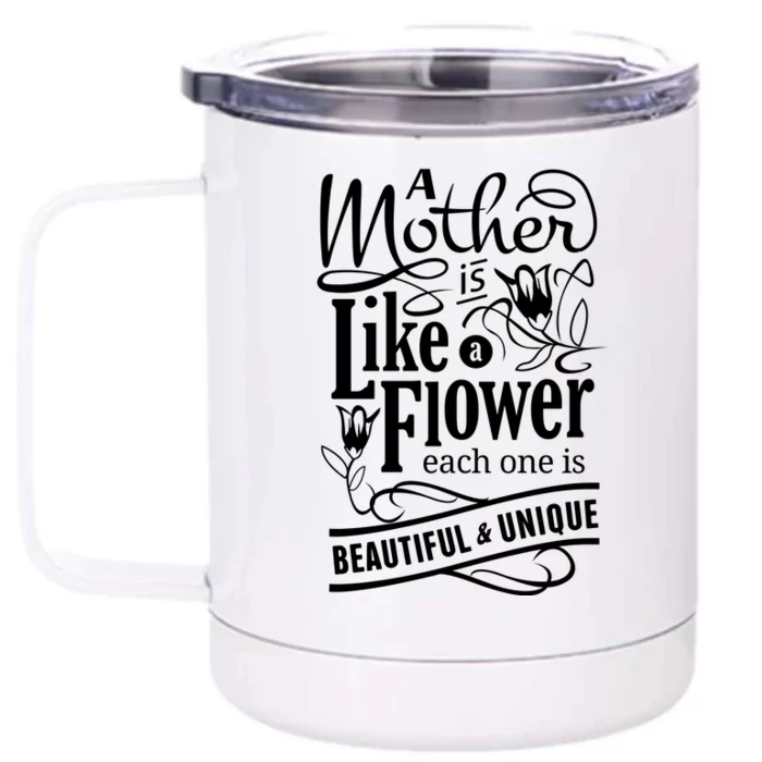 A Mother Is Like A Flower Each One Is Beautiful And Unique Front & Back 12oz Stainless Steel Tumbler Cup