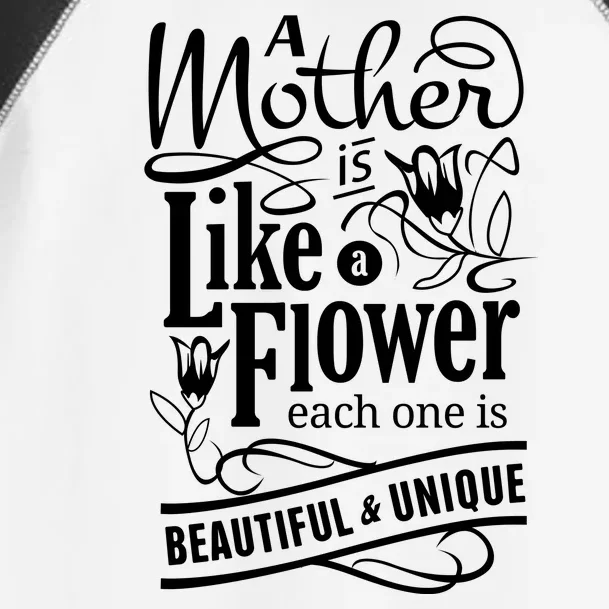 A Mother Is Like A Flower Each One Is Beautiful And Unique Toddler Fine Jersey T-Shirt