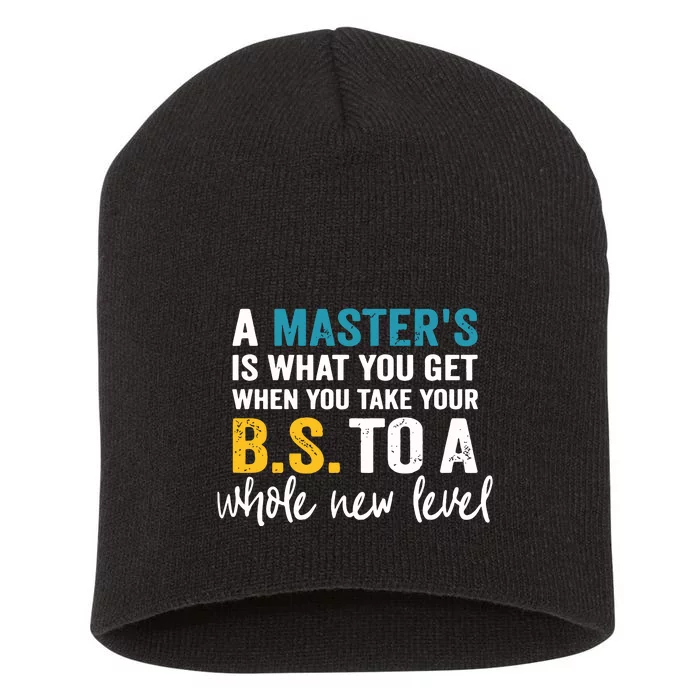 A Masters Is What You Get When You Take Your BS To A Whole New Level Short Acrylic Beanie