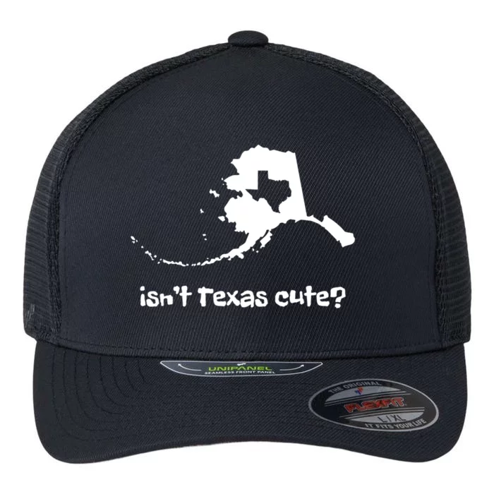 Alaska Map Isnt Texas Cute Funny Design Funny Gift Flexfit Unipanel Trucker Cap