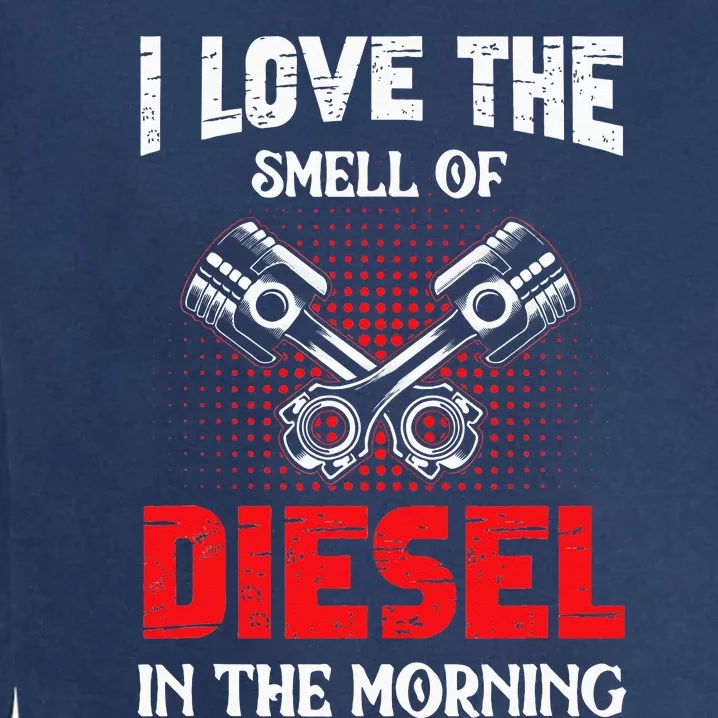 Auto Mechanic I Love The Diesel Smell Mechanical Garment-Dyed Sweatshirt