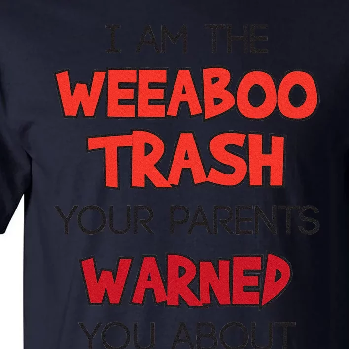 Anime Meme I Am The Weeaboo Trash Tall T-Shirt