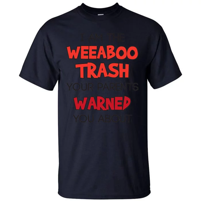 Anime Meme I Am The Weeaboo Trash Tall T-Shirt