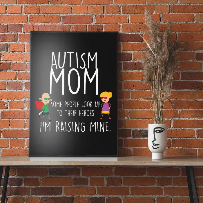 Autism Mom I'm Raising Mine Autism Awareness Poster