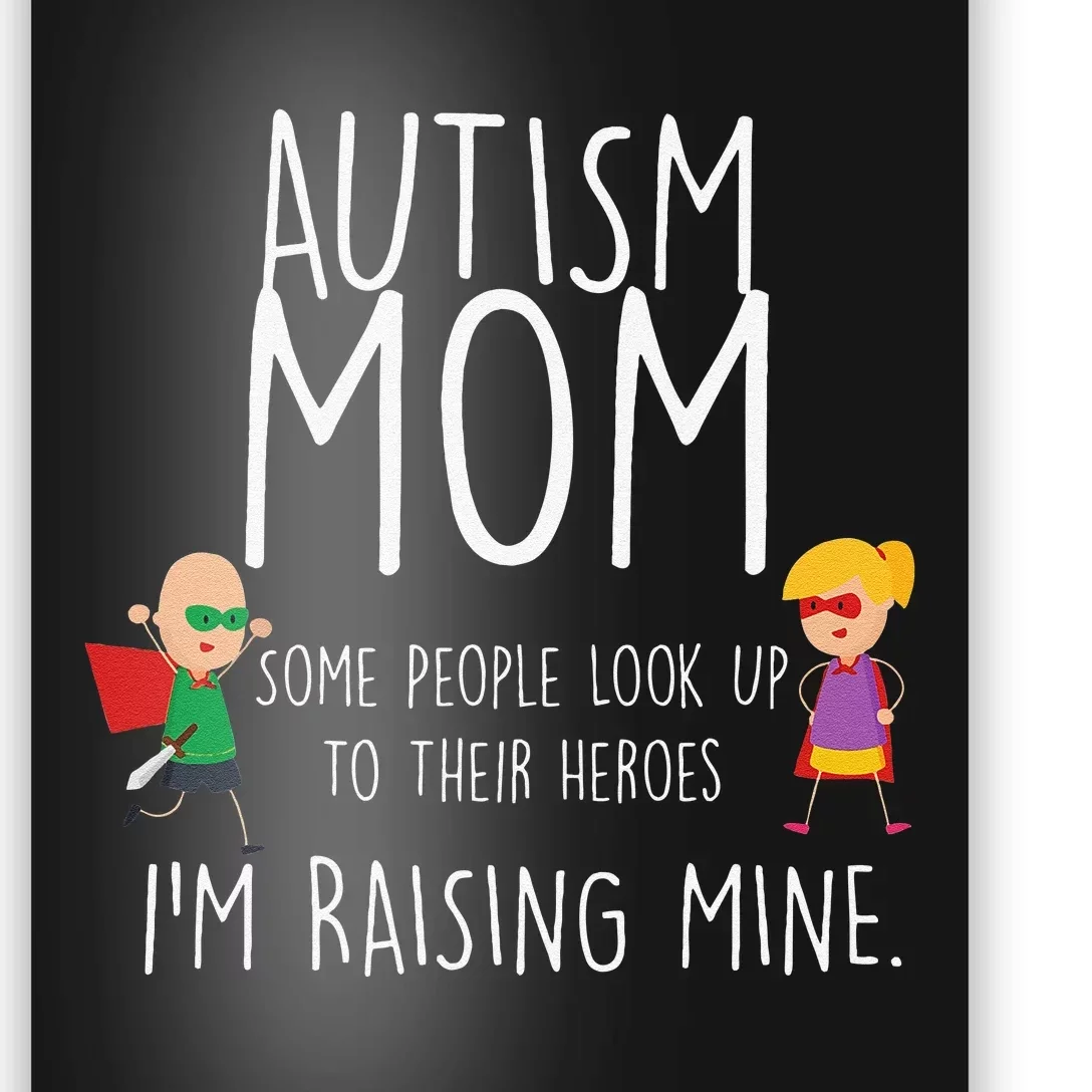 Autism Mom I'm Raising Mine Autism Awareness Poster