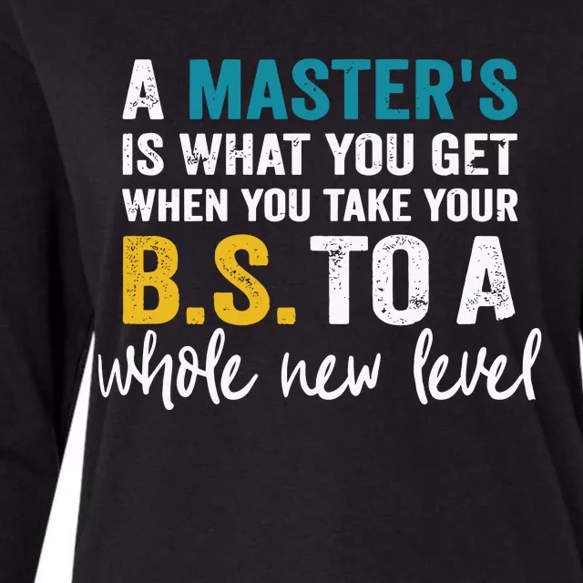 A MasterS Is What You Get When You Take Your Bs To A Whole New Level Womens Cotton Relaxed Long Sleeve T-Shirt