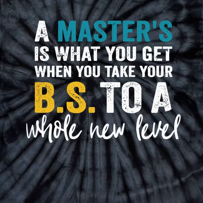 A MasterS Is What You Get When You Take Your Bs To A Whole New Level Tie-Dye T-Shirt