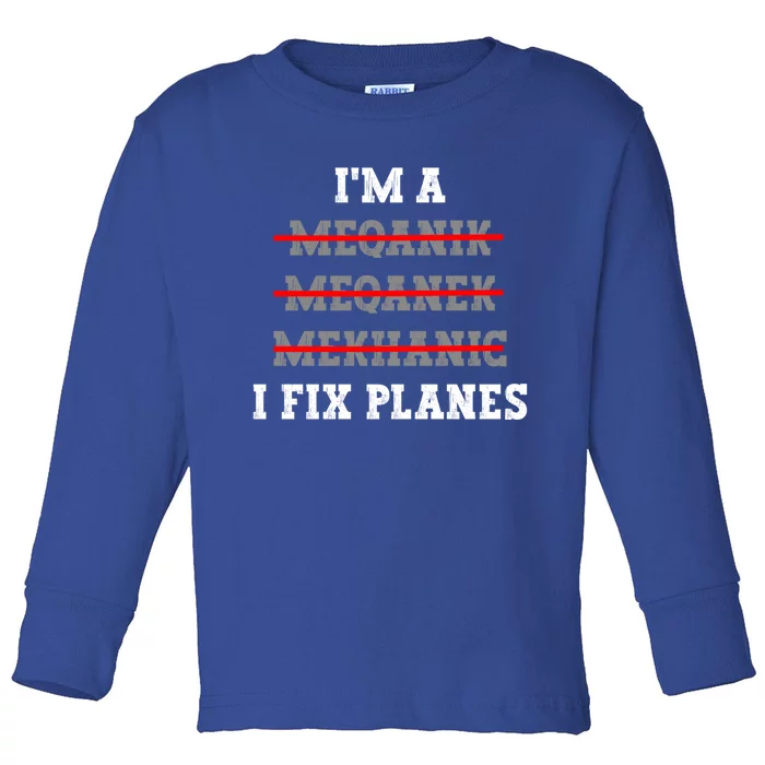 Aircraft Mechanic I Fix Planes Airplane Mechanic Gift Toddler Long Sleeve Shirt