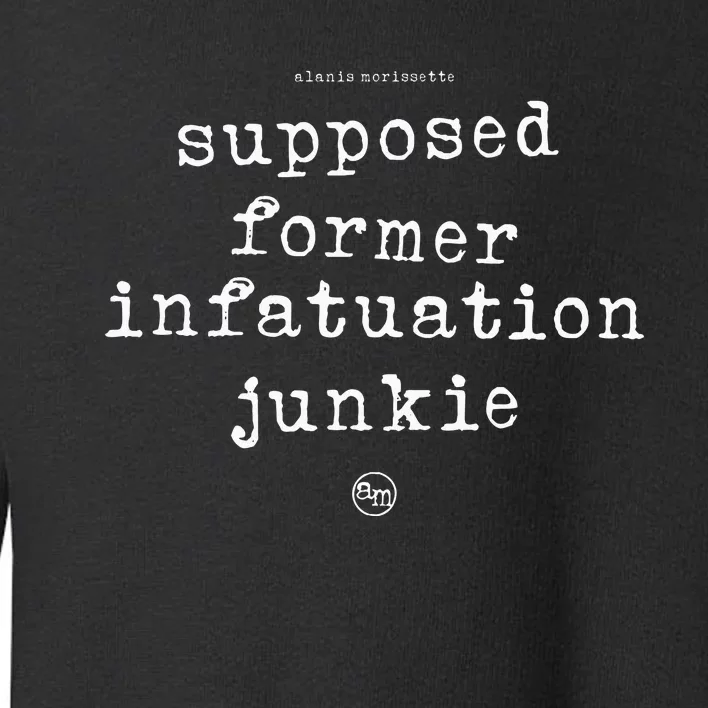 Alanis M.O.R.I.S.S.E.T.T.E Junkie Toddler Sweatshirt