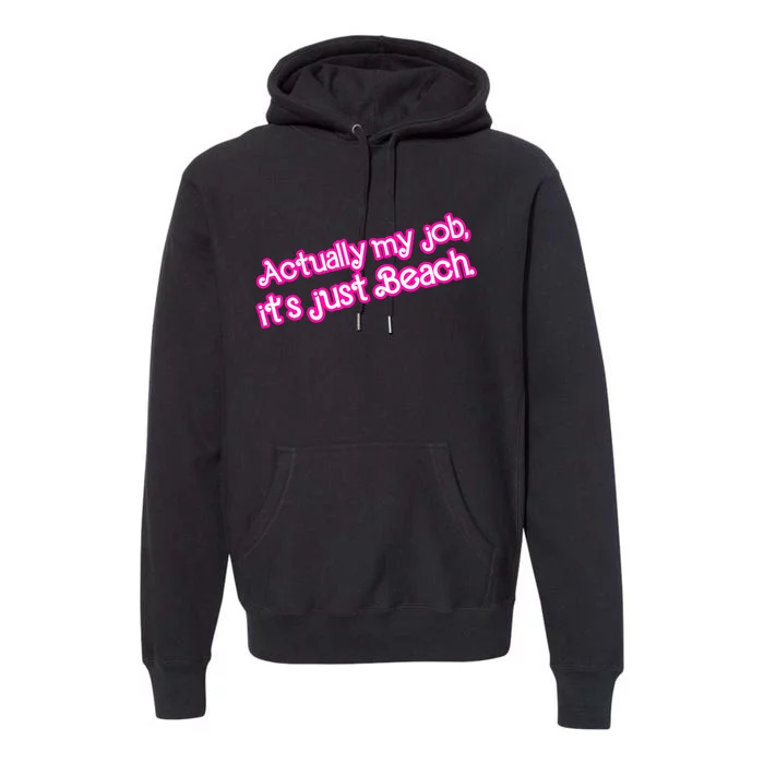 Actually My Job Its Just Beach Premium Hoodie