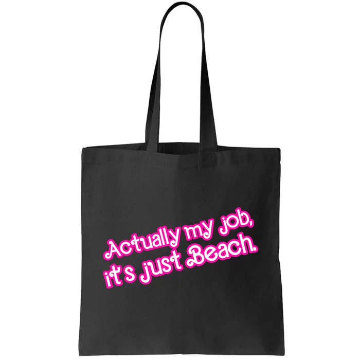 Actually My Job Its Just Beach Tote Bag