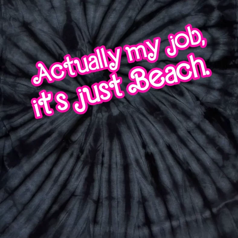 Actually My Job Its Just Beach Tie-Dye T-Shirt