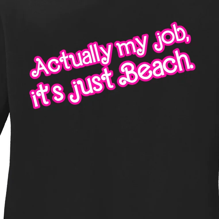 Actually My Job Its Just Beach Ladies Long Sleeve Shirt