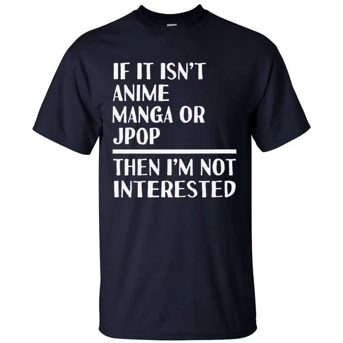 Anime Manga Jpop Lover Funny Otaku Weeaboo Japan Music Fan Tall T-Shirt