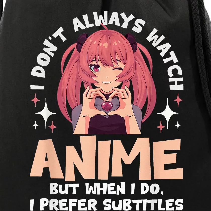 Anime Manga Kawaii I don't always watch anime Drawstring Bag