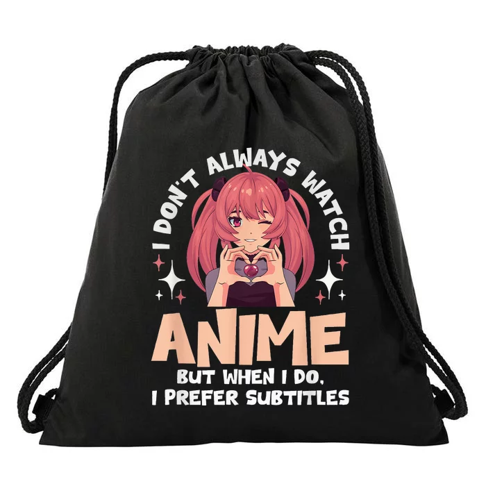 Anime Manga Kawaii I don't always watch anime Drawstring Bag