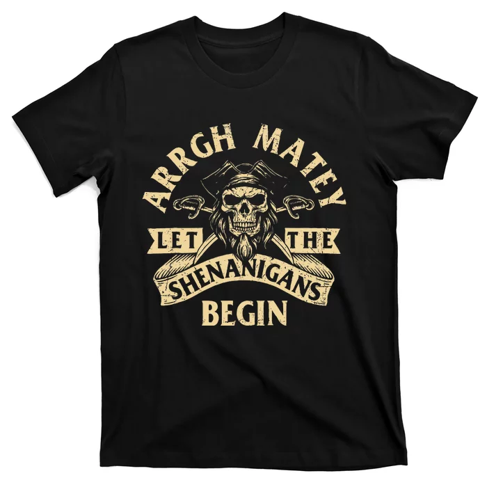 Arrgh Matey Let The Shenanigans Begin Buccaneer Freebooter T-Shirt