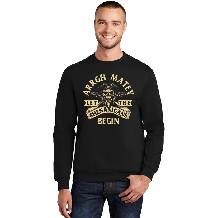 Arrgh Matey Let The Shenanigans Begin Buccaneer Freebooter Tall Sweatshirt