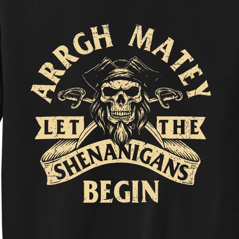 Arrgh Matey Let The Shenanigans Begin Buccaneer Freebooter Tall Sweatshirt