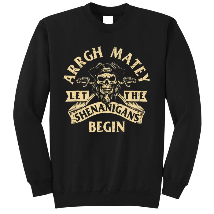 Arrgh Matey Let The Shenanigans Begin Buccaneer Freebooter Tall Sweatshirt