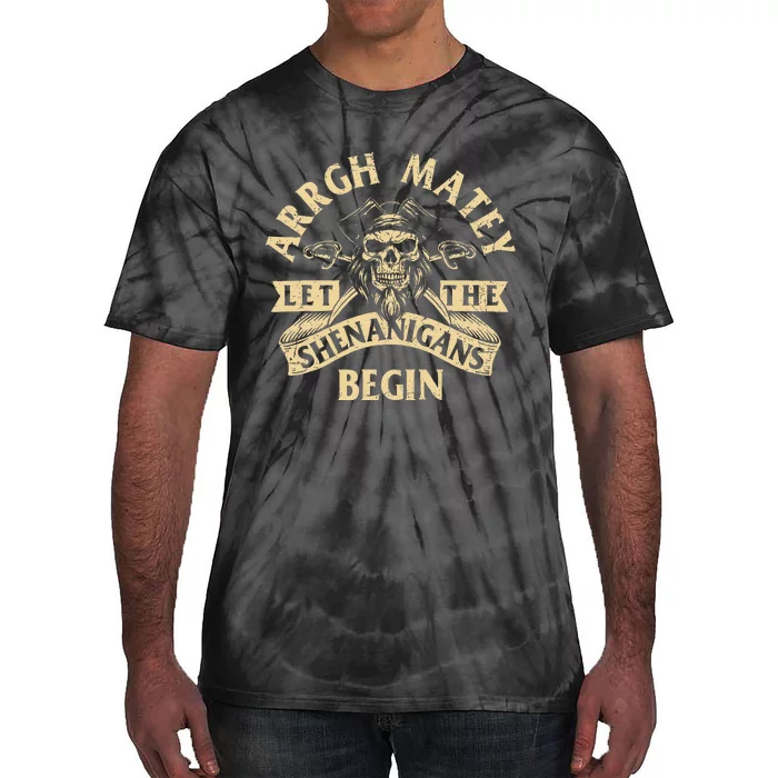 Arrgh Matey Let The Shenanigans Begin Buccaneer Freebooter Tie-Dye T-Shirt