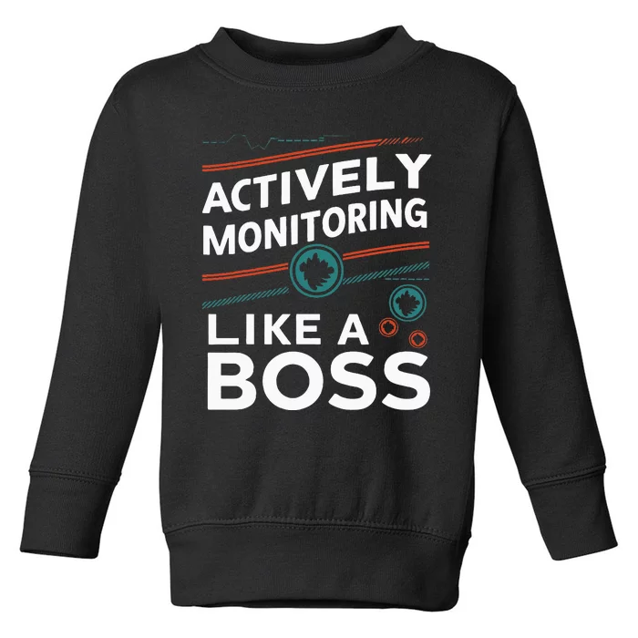 Actively Monitoring Like A Boss Teacher Test Day Toddler Sweatshirt