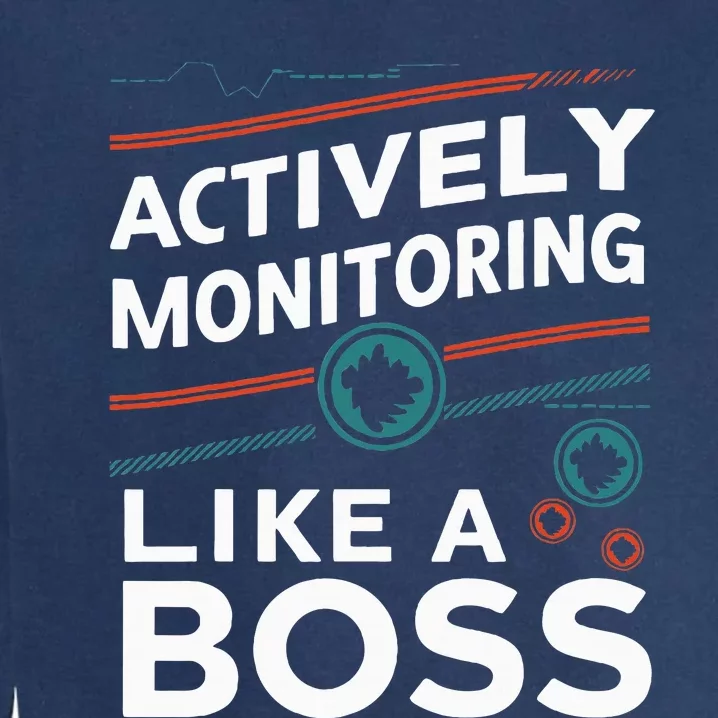 Actively Monitoring Like A Boss Teacher Test Day Garment-Dyed Sweatshirt