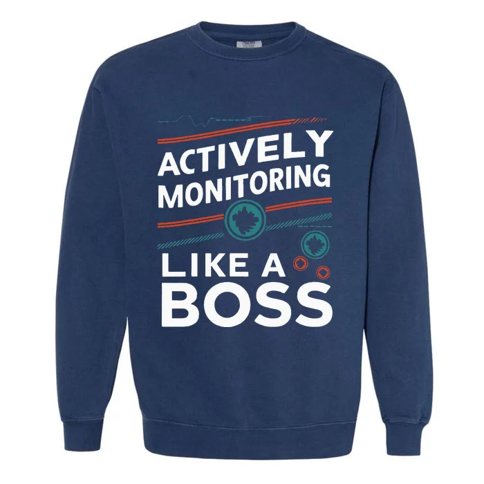 Actively Monitoring Like A Boss Teacher Test Day Garment-Dyed Sweatshirt