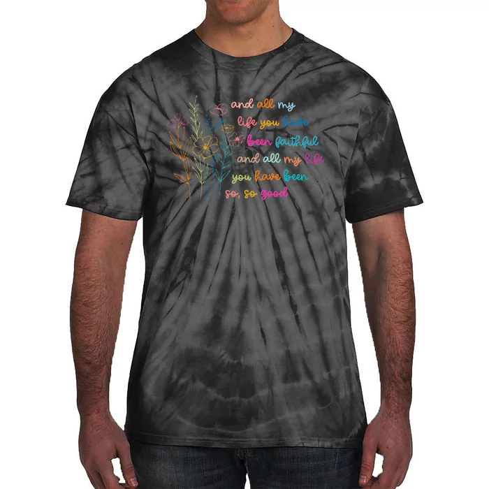 All My Life You Have Been Faithful Jesus Vintage Floral Tie-Dye T-Shirt