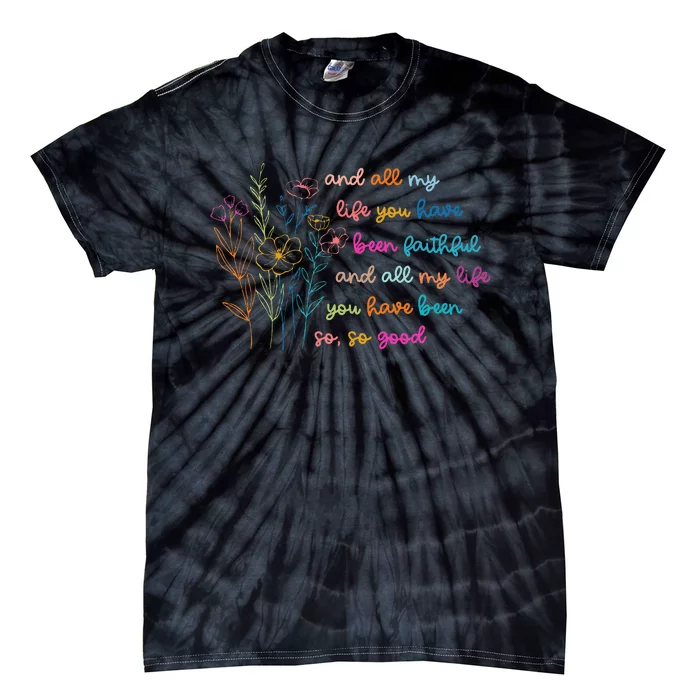 All My Life You Have Been Faithful Jesus Vintage Floral Tie-Dye T-Shirt