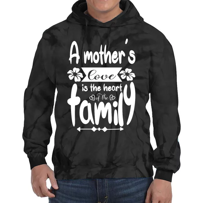 A Mother's Love Is The Heart Of The Family Tie Dye Hoodie