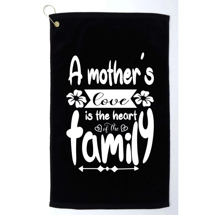 A Mother's Love Is The Heart Of The Family Platinum Collection Golf Towel